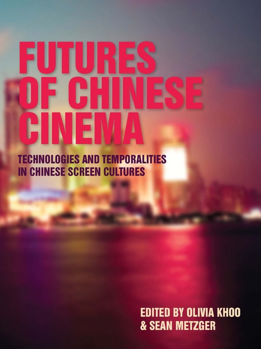 Title details for Futures of Chinese Cinema by Olivia Khoo - Available